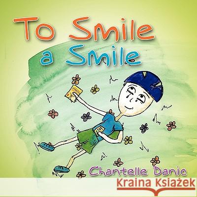 To Smile a Smile Chantelle Danic 9781462851263 Xlibris Corporation - książka
