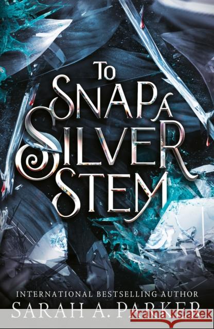 To Snap a Silver Stem Sarah A. Parker 9780008786328 HarperCollins Publishers - książka