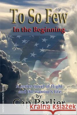 To So Few - In the Beginning Cap Parlier   9780943039350 Saint Gaudens Inc. - książka
