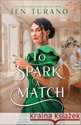 To Spark a Match Jen Turano 9780764242168 Bethany House Publishers - książka