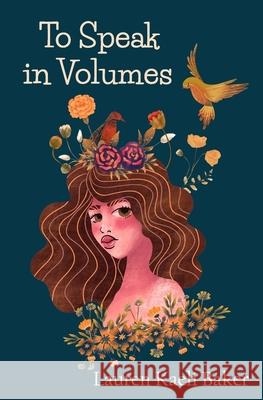 To Speak in Volumes Lauren Kaeli Baker 9781949321272 A.B.Baird Publishing - książka