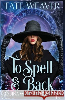 To Spell & Back: Lexi Balefire: Matchmaking Witch Erin Lynn Regina Welling 9781546565581 Createspace Independent Publishing Platform - książka