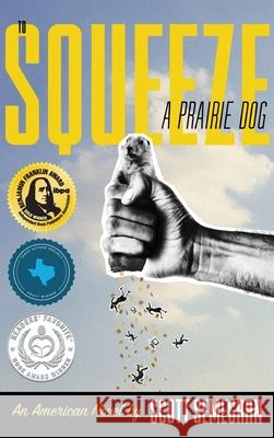 To Squeeze a Prairie Dog: An American Novel Scott Semegran 9781087939001 Indy Pub - książka