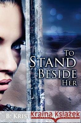 To Stand Beside Her B. Kristin McMichael 9781941745991 Lexia Press - książka