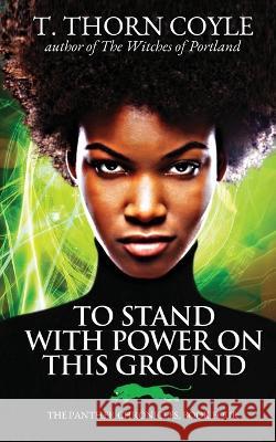 To Stand With Power on This Ground T Thorn Coyle   9781946476364 Pf Publishing - książka