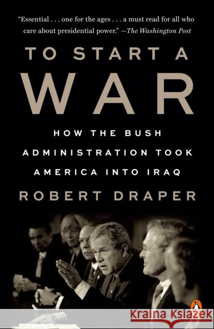 To Start a War: How the Bush Administration Took America into Iraq Robert Draper 9780525561064 Penguin Books - książka