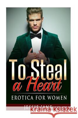 To Steal A Heart: Erotica for Women Productions, Alpha Lifestyle 9781517288303 Createspace - książka