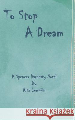 To Stop A Dream Lumpkin, Rita 9781986676748 Createspace Independent Publishing Platform - książka