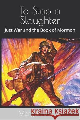 To Stop a Slaughter: Just War and the Book of Mormon Morgan Deane 9798329759068 Independently Published - książka