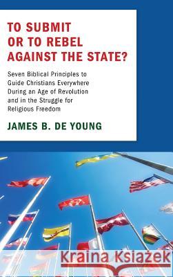 To Submit or to Rebel against the State? James De Young 9781498264693 Wipf & Stock Publishers - książka