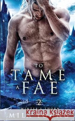 To Tame A Fae: Paranormal Romance Mila Young 9781922689115 Tarean Marketing - książka