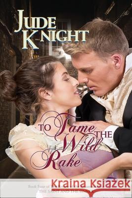 To Tame the Wild Rake: The Saint and the Sinner Jude Knight 9781991154316 Titchfield Press - książka