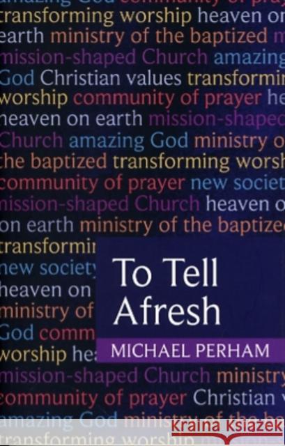 To Tell Afresh Michael Perham 9780281062317  - książka