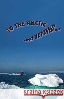 To the Arctic and Beyond Lenny Frasure 9781975687786 Createspace Independent Publishing Platform - książka