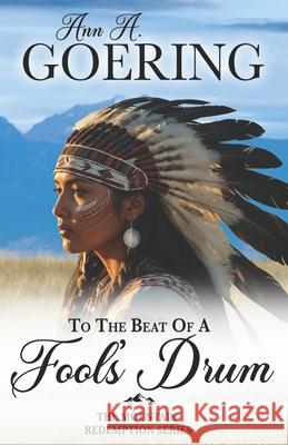 To The Beat of A Fool's Drum: A Historical Christian Romance Ann A. Goering 9781965499184 Covered Porch Publishing - książka