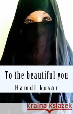 To the beautiful you: you are beautiful just the way you are Mohamed, Ali 9781974496747 Createspace Independent Publishing Platform - książka