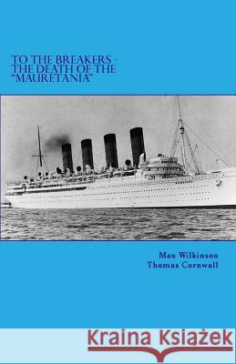 To The Breakers - The Death Of The Mauretania Cornwall, Thomas 9781495311857 Createspace - książka