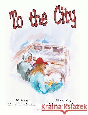 To the City: A Stretch2Smart Book Zakas, Mary Jane 9781480843851 Archway Publishing - książka