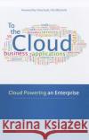 To the Cloud: Cloud Powering an Enterprise Pankaj Arora 9780071792219 0