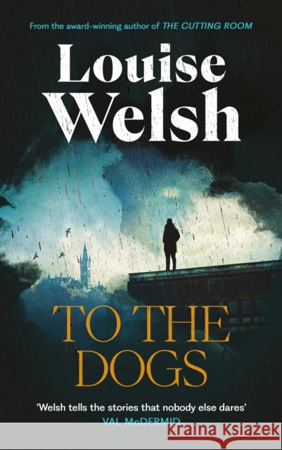 To the Dogs Louise Welsh 9781838859817 Canongate Books - książka