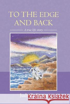 To the Edge and Back: A True Life Story Judy D. Dews 9781490879505 WestBow Press - książka