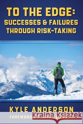 To The Edge: Successes & Failures Through Risk-Taking Kyle Anderson 9781970133646 Edumatch - książka