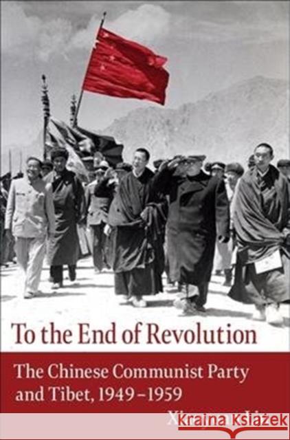 To the End of Revolution: The Chinese Communist Party and Tibet, 1949-1959 Xiaoyuan Liu 9780231195270 Columbia University Press - książka