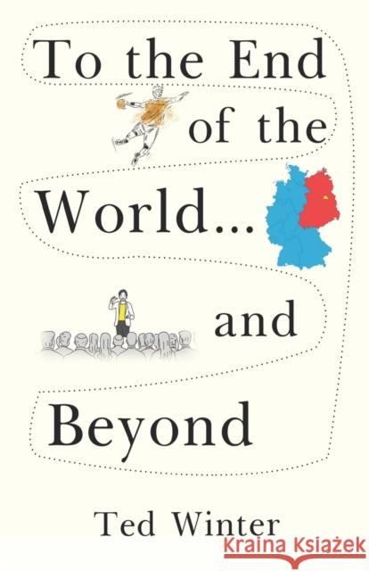 To the End of the World... and Beyond Ted Winter 9781800740068 Olympia Publishers - książka