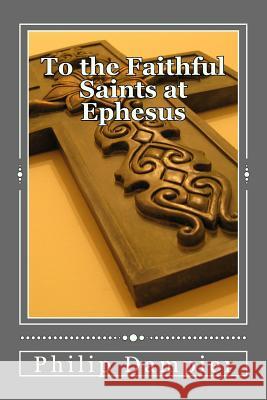 To the Faithful Saints at Ephesus Philip Dampier 9781987409468 Createspace Independent Publishing Platform - książka