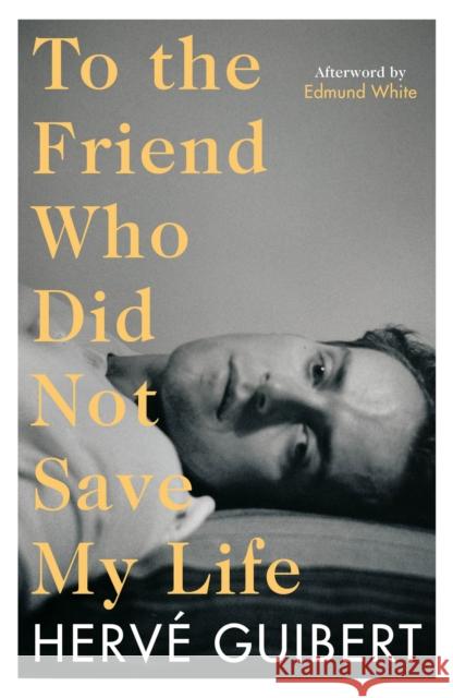 To the Friend Who Did Not Save My Life Herve Guibert 9781788168397 Profile Books Ltd - książka