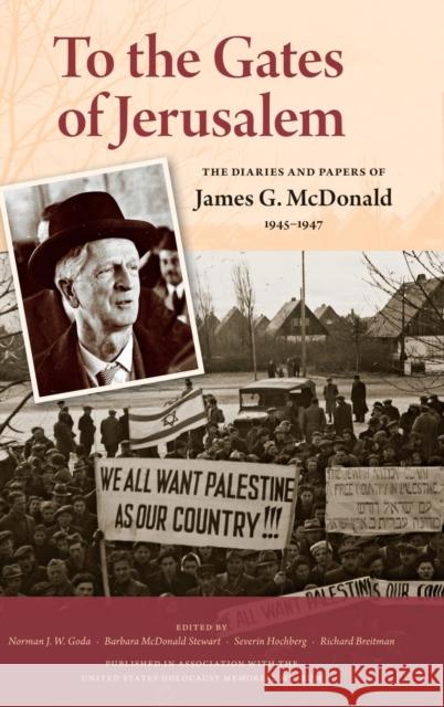 To the Gates of Jerusalem: The Diaries and Papers of James G. McDonald, 1945-1947 James G. McDonald Norman J. W. Goda Barbara McDonald Stewart 9780253015099 Indiana University Press - książka