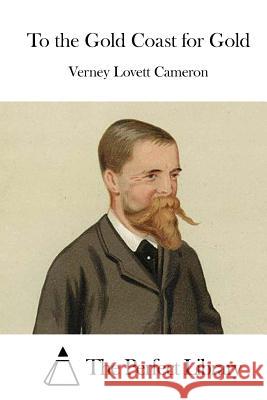 To the Gold Coast for Gold Verney Lovett Cameron The Perfect Library 9781515044789 Createspace - książka