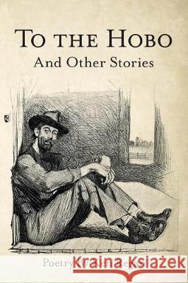 To the Hobo: And Other Stories Ken Regan 9781973658726 WestBow Press - książka