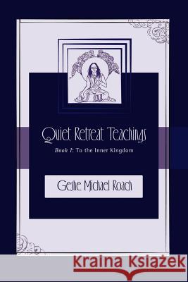 To the Inner Kingdom: Quiet Retreat Teachings Book 1 Michael Roach 9780983747819 Diamond Mountain University Press - książka