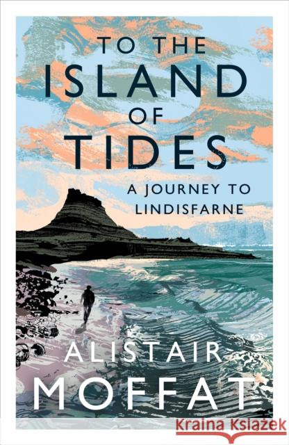 To the Island of Tides: A Journey to Lindisfarne Moffat, Alistair 9781786896346 Canongate Books - książka