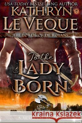 To The Lady Born Le Veque, Kathryn 9781494947484 Createspace - książka