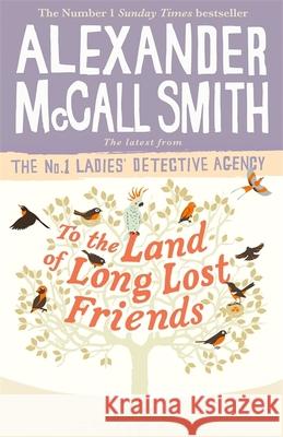 To the Land of Long Lost Friends Alexander McCall Smith 9780349143286 Little, Brown Book Group - książka