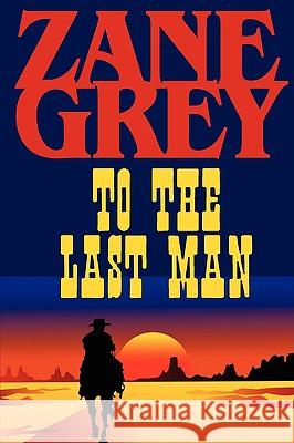 To the Last Man Zane Grey 9781604502725 Phoenix Rider - książka