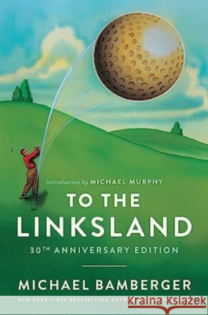 To the Linksland (30th Anniversary Edition) Michael Bamberger 9781668020586 Simon & Schuster - książka