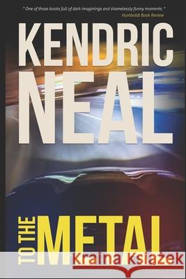 To the Metal Kendric Neal 9781549746192 Independently Published - książka