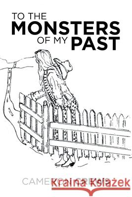 To the Monsters of My Past Cameron Crews 9781664128422 Xlibris Us - książka