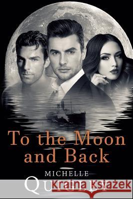 To The Moon And Back Quigley, Michelle M. 9780992998325 Michelle Quigley - książka