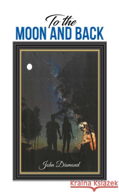 To the Moon and Back John Diamond 9781398486454 Austin Macauley Publishers - książka