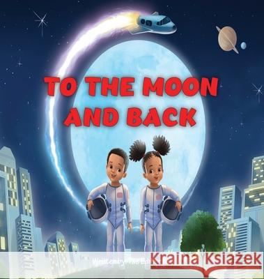 To the Moon and Back Tae Edmonds 9781732000865 Emerge Publishing Group, LLC - książka