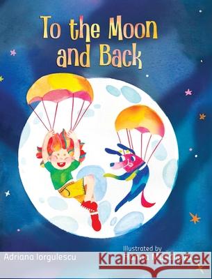 To the Moon and Back Adriana Iorgulescu Hanna Musaliova 9788409747313 Imprint - książka