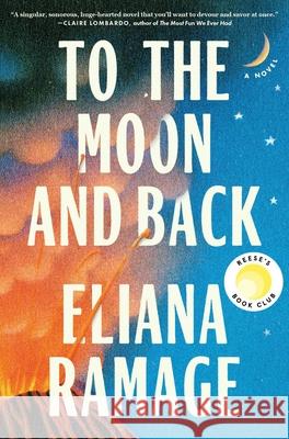 To the Moon and Back: A Novel Eliana Ramage 9781668065853 Avid Reader Press / Simon & Schuster - książka