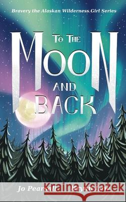 To the Moon and Back: To the moon and back Jo Pearsall Brynn Law 9781069128935 Publisher - książka