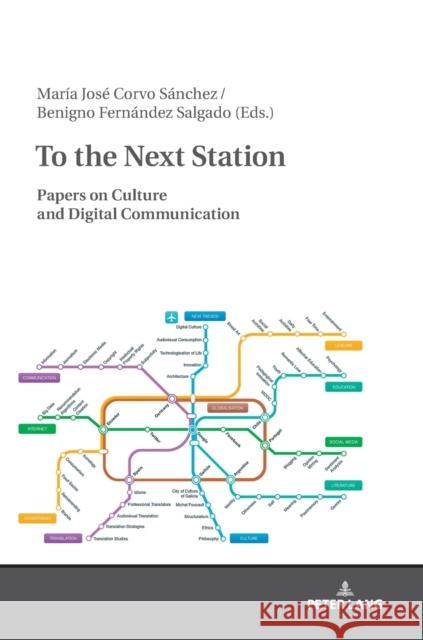 To the Next Station: Papers on Culture and Digital Communication Corvo Sánchez, Maria José 9783631713525 Peter Lang Gmbh, Internationaler Verlag Der W - książka