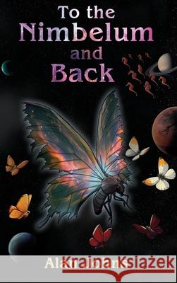To the Nimbelum and back The tale of a group of winged Space Cadets Alan Johns White Magic Studios 9781835386583 Maple Publishers - książka