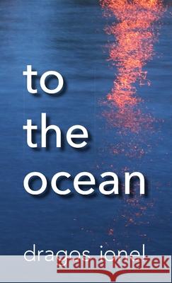 To the ocean Dragos Ionel 9781387359455 Lulu.com - książka